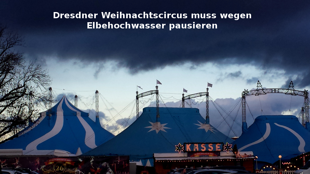 Auf Grund des derzeitigen Elbehochwassers muss der Dresdner Weihnachtscircus pausieren ©MeiDresden.de